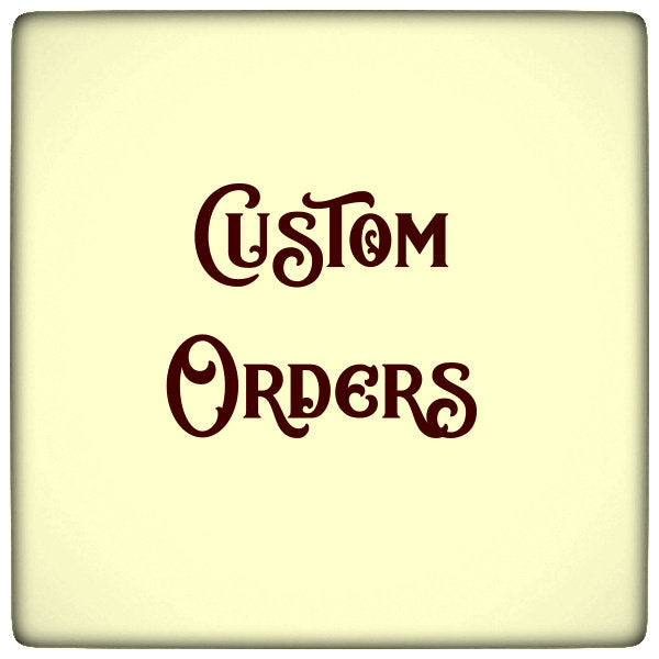 Custom and special orders