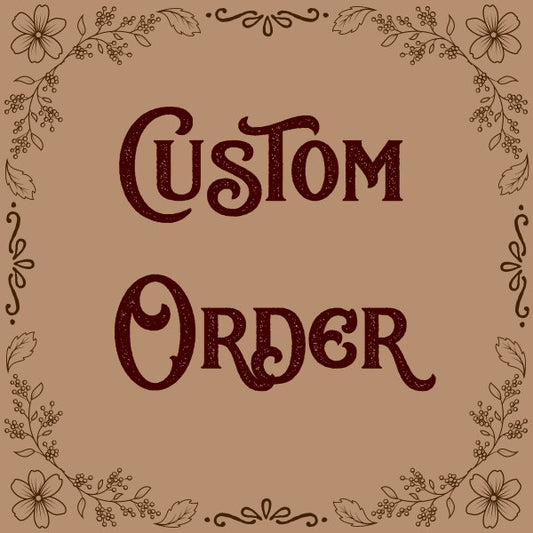 Custom order for Kelly